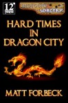 Hard Times in Dragon City (Shotguns & Sorcery) - Matt Forbeck