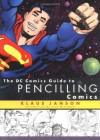 The DC Comics Guide to Pencilling Comics - Klaus Janson