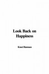 Look Back on Happiness - Knut Hamsun