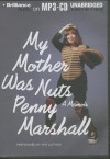 My Mother Was Nuts: A Memoir - Penny Marshall