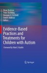 Evidence-Based Practices and Treatments for Children with Autism - Brian Reichow, Peter Doehring, Domenic V. Cicchetti, Fred R. Volkmar