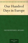 Our Hundred Days in Europe - Oliver Wendell Holmes