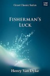 Fisherman's Luck - Henry van Dyke