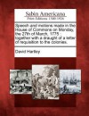 Speech and Motions Made in the House of Commons on Monday, the 27th of March, 1775: Together with a Draught of a Letter of Requisition to the Colonies - David Hartley