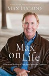 Max on Life: Answers and Insights to Your Most Important Questions - Max Lucado