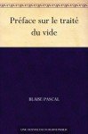 Préface sur le traité du vide - Blaise Pascal