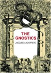 The Gnostics - Jacques Lacarrière