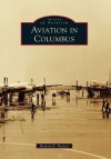 Aviation in Columbus - Richard E. Barrett