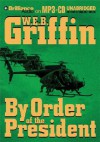 By Order Of The President (Presidential Agent) - W.E.B. Griffin