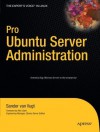 Pro Ubuntu Server Administration (Expert's Voice in Linux) - Sander van Vugt