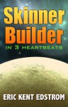 Skinner Builder in 3 Heartbeats - Eric Edstrom