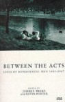 Between the Acts: Lives of Homosexual Men 1885-1967 - Jeffrey Weeks, Kevin Porter