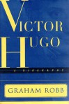 Victor Hugo - Graham Robb