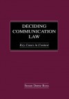 Deciding Communication Law: Key Cases in Context - Susan Dente Ross