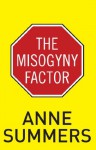 The Misogyny Factor - Anne Summers