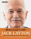 Maclean's on Jack Layton (A Maclean's Book) - Maclean's