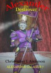 Alexander the Destroyer - Christopher L. Anderson