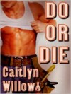 Do or Die - Caitlyn Willows