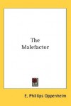 The Malefactor - E. Phillips Oppenheim