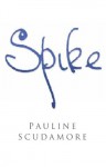 Spike: A Biography - Pauline Scudamore