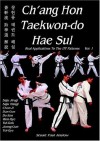 Ch'ang Hon Taekwon-Do Hae Sul - Real Applications to the Itf Patterns Vol 1 - Stuart Paul Anslow