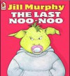 The Last Noo Noo - Jill Murphy