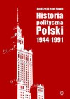 Historia Polityczna Polski 1944-1991 - Andrzej Sowa