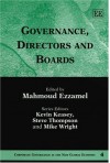 Governance, Directors And Boards (Corporate Governance In The New Global Economy Series) - Mahmoud Ezzamel