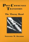 Post-Communist Transition:: The Thorny Road - Grzegorz W. Kolodko