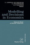 Modelling and Decisions in Economics: Essays in Honor of Franz Ferschl - U. Leopold-Wildburger