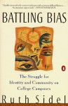 Battling Bias: The Struggle for Identity and Community on College Campuses - Ruth Sidel