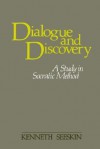 Dialogue and Discovery. A Study in Socratic Method (SUNY Series in Philosophy) - Kenneth Seeskin