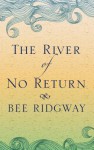 The River of No Return - Bee Ridgway