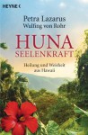 Huna-Seelenkraft: Heilung und Weisheit aus Hawaii (German Edition) - Petra Lazarus, Wulfing von Rohr