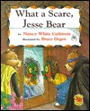 What a Scare, Jesse Bear! (Jesse Bear Book) - Nancy White Carlstrom, Bruce Degen