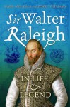 Sir Walter Raleigh: In Life and Legend - Mark Nicholls, Penry Williams