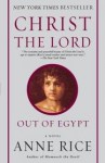 Christ The Lord: Out Of Egypt - Anne Rice