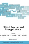 Clifford Analysis and Its Applications - F. Brackx, V. Soucek