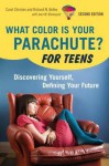 What Color Is Your Parachute? For Teens, 2nd Edition: Discovering Yourself, Defining Your Future - Carol Christen