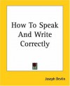 How To Speak And Write Correctly - Joseph Devlin