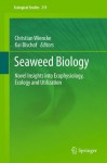 Seaweed Biology: Novel Insights into Ecophysiology, Ecology and Utilization: 219 (Ecological Studies) - Christian Wiencke, Kai Bischof