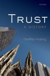 Trust: A History - Geoffrey Hosking