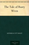 The Tale of Rusty Wren - Arthur Scott Bailey, Harry L. Smith