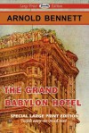 The Grand Babylon Hotel - Arnold Bennett