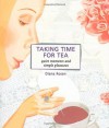 Taking Time for Tea: Quiet Moments and Simple Pleasures (Self-Indulgence Series) - Diana Rosen