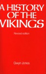 A History of the Vikings - Gwyn Jones