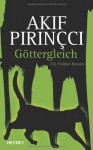 Göttergleich - Akif Pirinçci