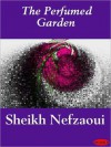 The Perfumed Garden - Umar Ibn Muhammed Al-Nefzawi