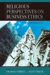 Religious Perspectives on Business Ethics: An Anthology - Thomas O'Brien, Scott Paeth, Patricia Hogue Werhane