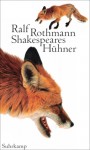 Shakespeares Hühner - Ralf Rothmann